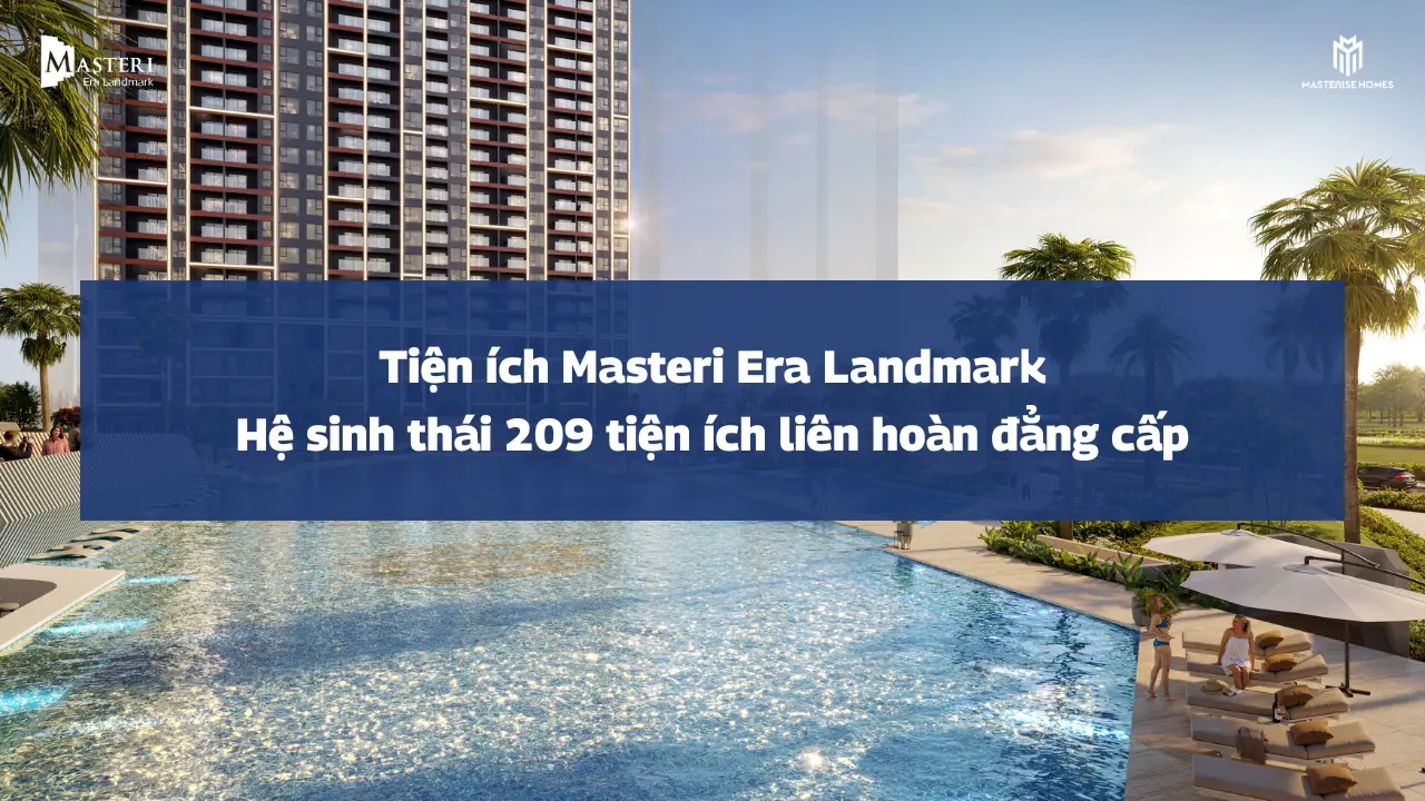 Tiện Ích Masteri Era Landmark: Sống Chuẩn Resort Giữa Lòng Ocean Park 3