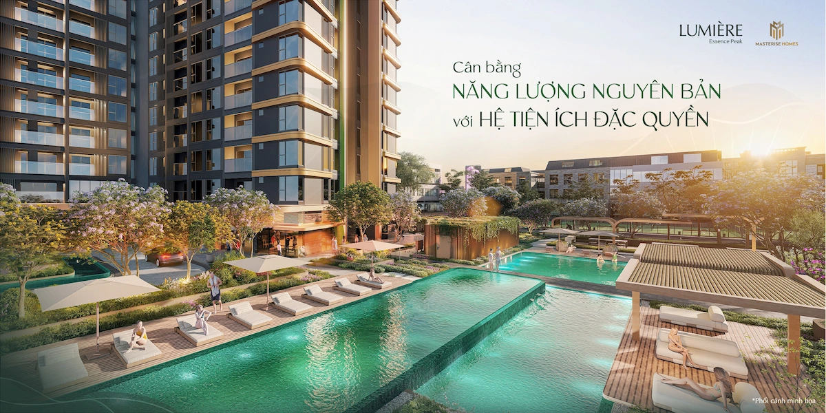 Tiện Ích dự án LUMIÈRE Essence Peak: Hệ sinh thái sống đẳng cấp resort giữa lòng đô thị