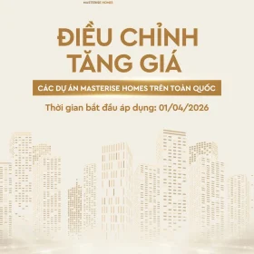 Thông báo điều chỉnh tăng giá các dự án Masterise Homes từ tháng 4/2026