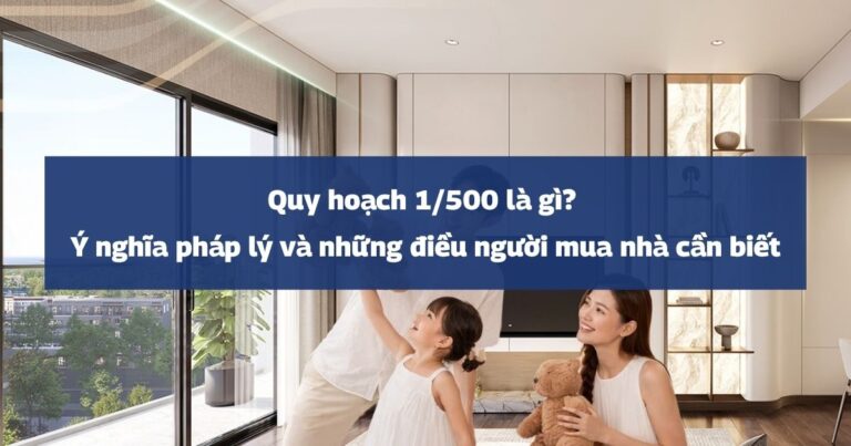 Quy hoạch 1/500 là gì? Ý nghĩa pháp lý và những điều người mua nhà cần biết