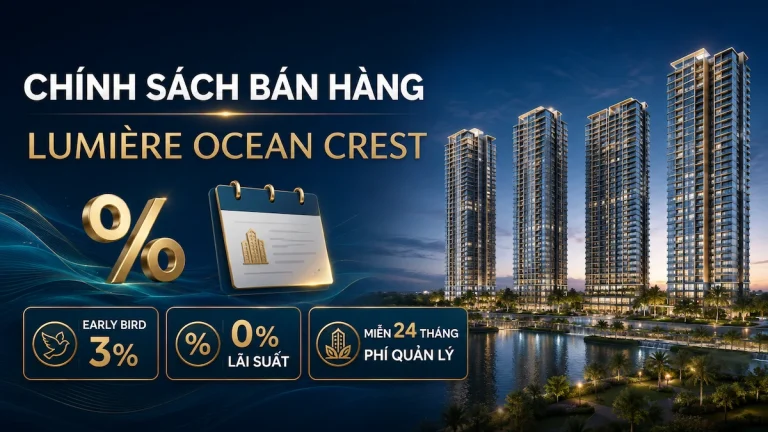 Chính sách bán hàng LUMIÈRE Ocean Crest: Ưu đãi, tiến độ thanh toán và gói vay