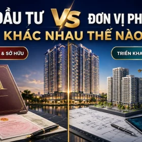Chủ đầu tư và đơn vị phát triển dự án khác nhau thế nào?