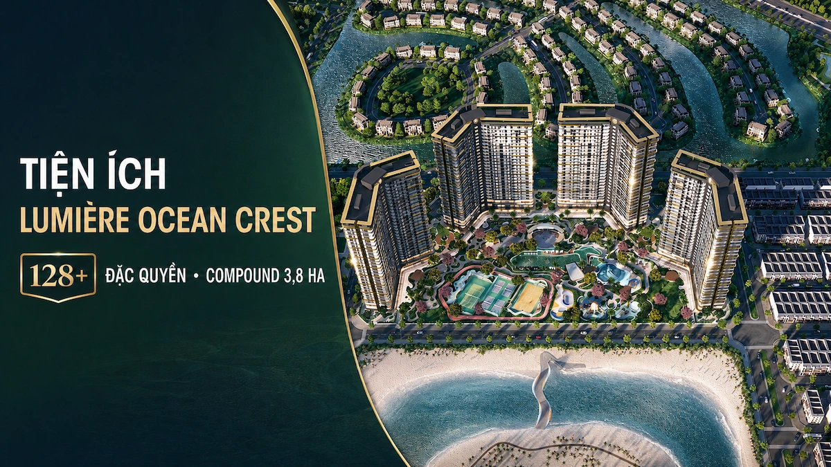 Tiện ích Lumière Ocean Crest: 128+ đặc quyền trong compound 3,8 ha