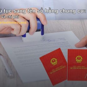 Thủ tục sang tên sổ hồng chung cư: hồ sơ, thời gian và chi phí