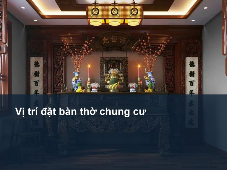 Vị trí đặt bàn thờ chung cư: 7 nguyên tắc an toàn và phong thủy
