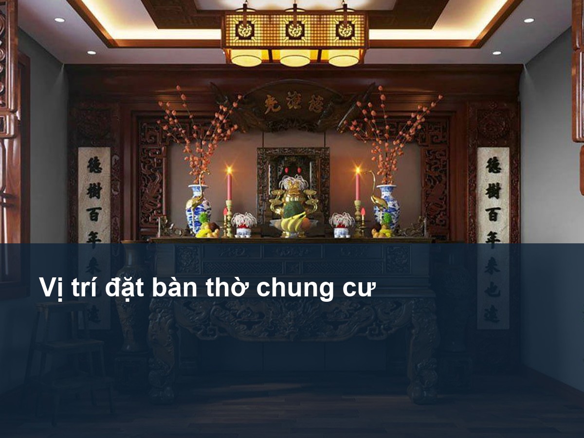 Vị trí đặt bàn thờ chung cư: 7 nguyên tắc an toàn và phong thủy
